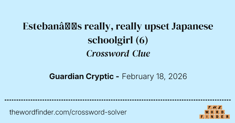 Esteban’s really, really upset Japanese schoolgirl crossword clue image
