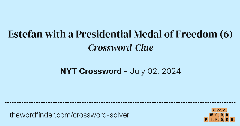 Estefan with a Presidential Medal of Freedom crossword clue image