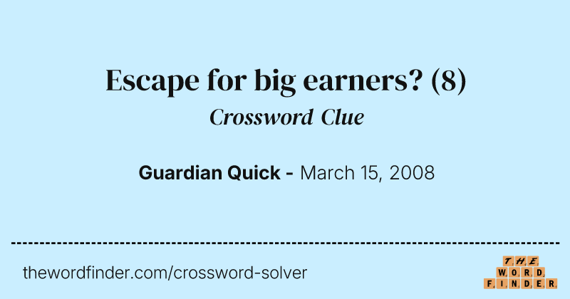 Escape for big earners? crossword clue image