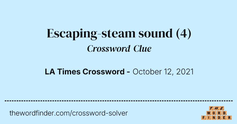 Escaping-steam sound crossword clue image
