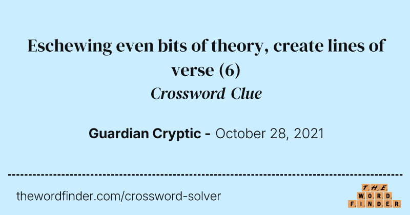 Eschewing even bits of theory, create lines of verse crossword clue image