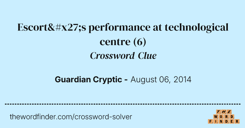 Escort's performance at technological centre crossword clue image