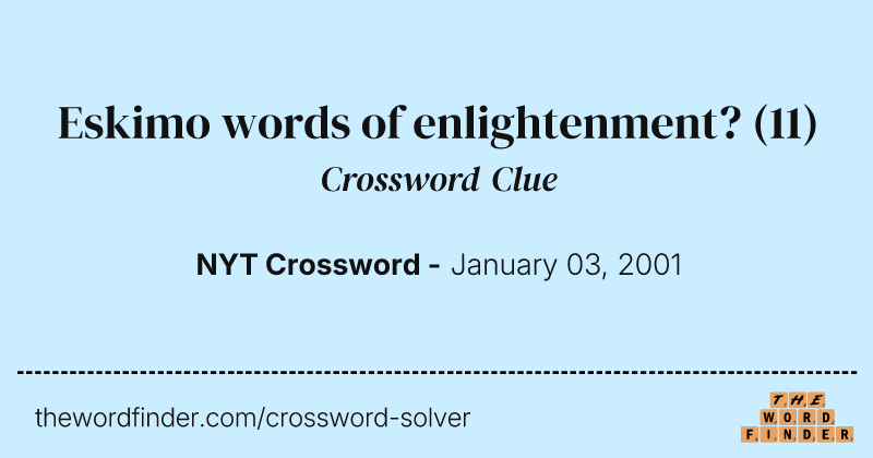 Eskimo words of enlightenment? crossword clue image
