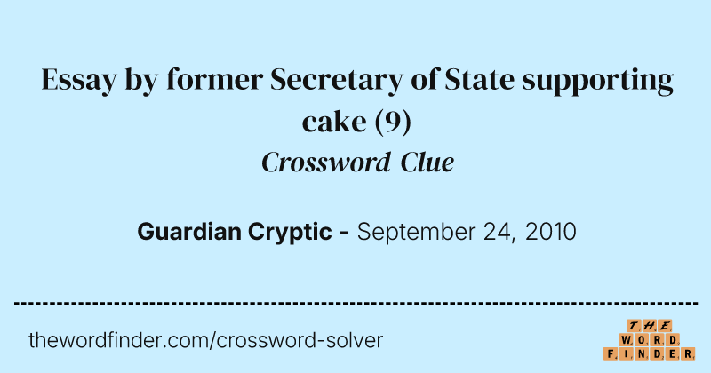 Essay by former Secretary of State supporting cake crossword clue image