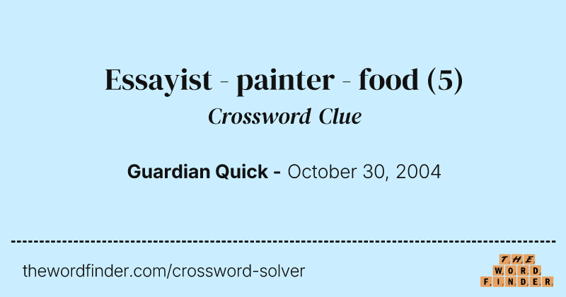 Essayist - painter - food crossword clue image
