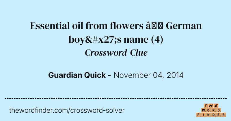 Essential oil from flowers — German boy's name crossword clue image