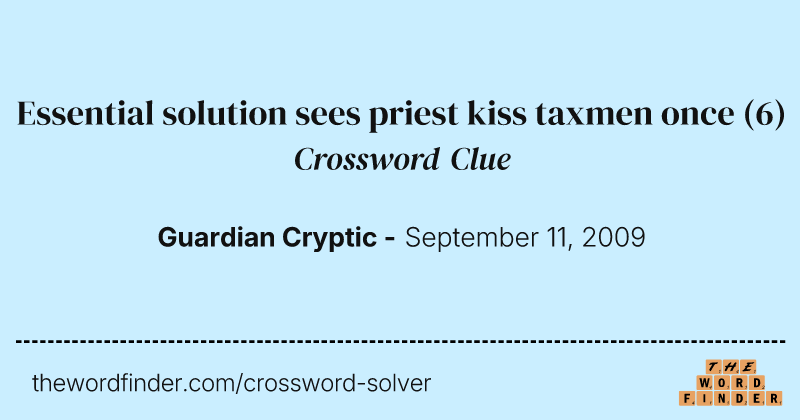 Essential solution sees priest kiss taxmen once crossword clue image
