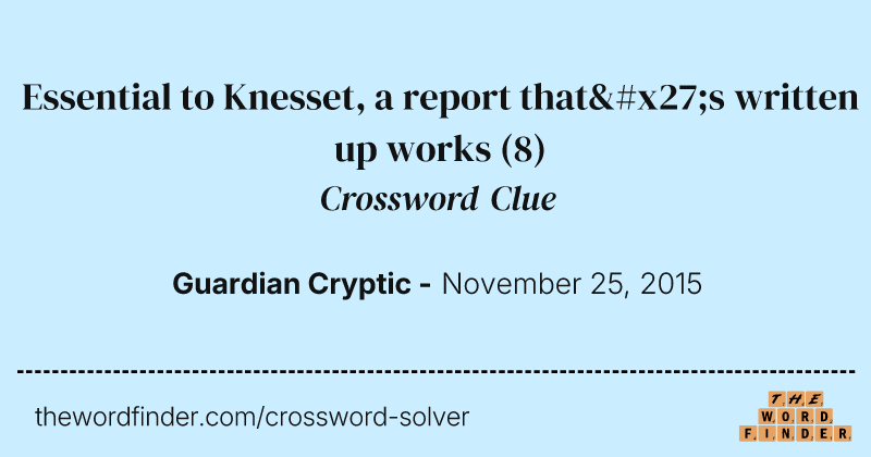 Essential to Knesset, a report that's written up works crossword clue image