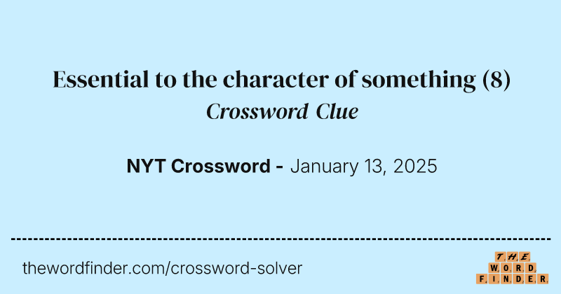 Essential to the character of something crossword clue image