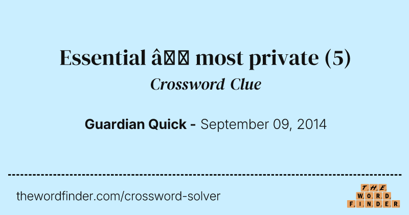 Essential — most private crossword clue image