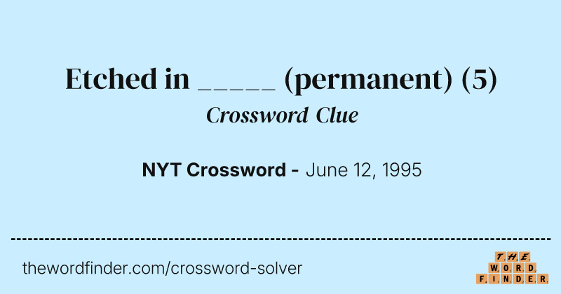 Etched in _____ (permanent) crossword clue image
