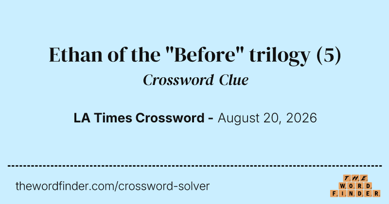 Ethan of the "Before" trilogy crossword clue image