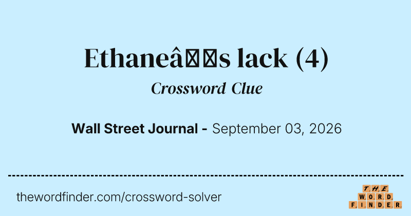 Ethane’s lack crossword clue image