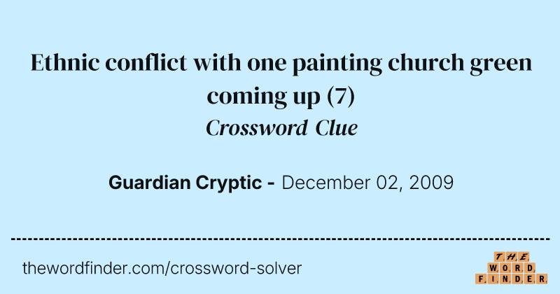 Ethnic conflict with one painting church green coming up crossword clue image
