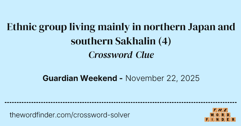 Ethnic group living mainly in northern Japan and southern Sakhalin crossword clue image