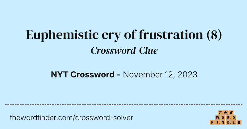 Euphemistic cry of frustration crossword clue image
