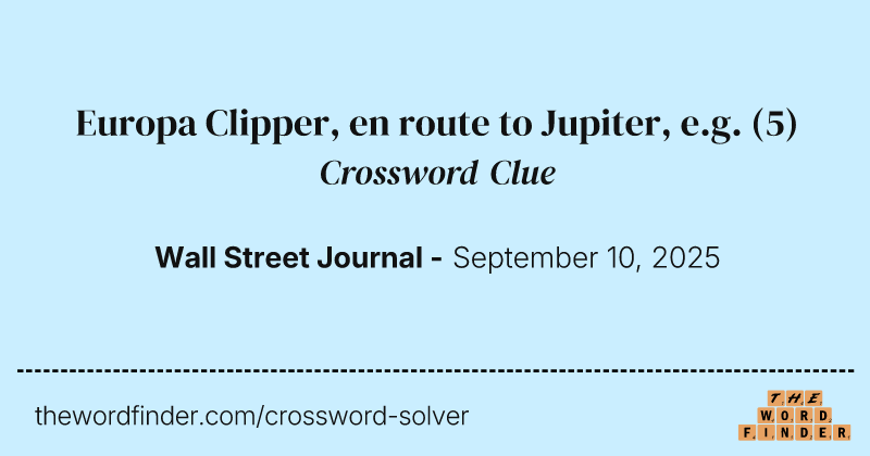 Europa Clipper, en route to Jupiter, e.g. crossword clue image