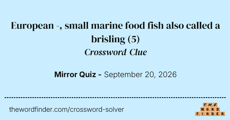European -, small marine food fish also called a brisling crossword clue image