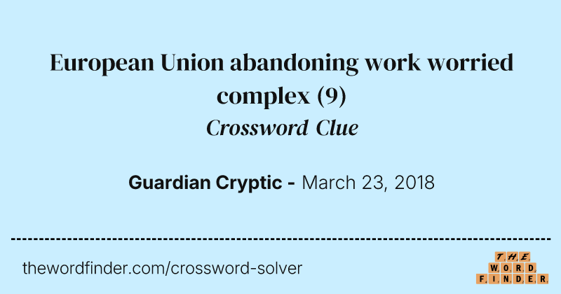 European Union abandoning work worried complex crossword clue image