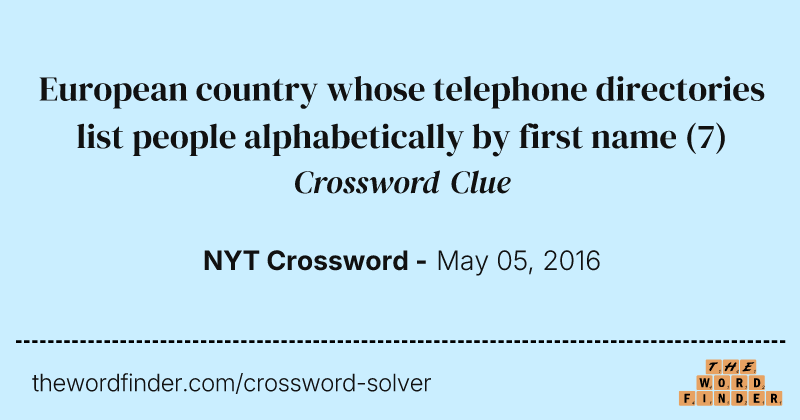 European country whose telephone directories list people alphabetically by first name crossword clue image