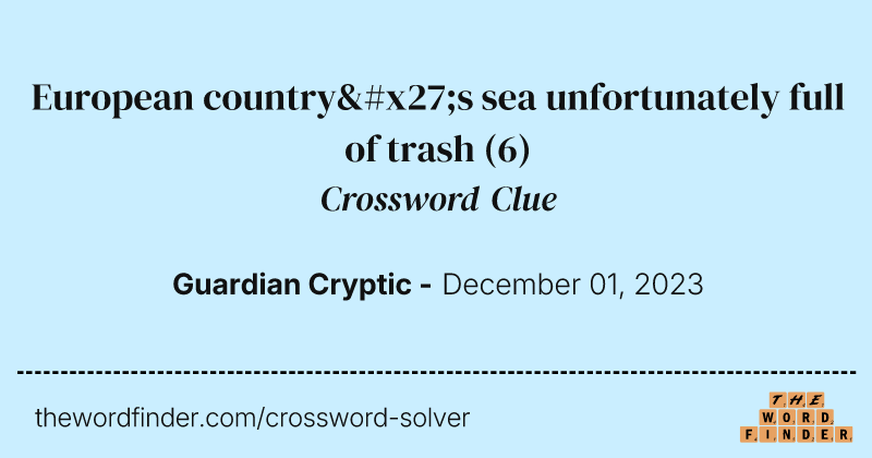 European country's sea unfortunately full of trash crossword clue image