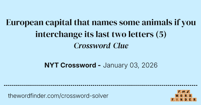 European capital that names some animals if you interchange its last two letters crossword clue image