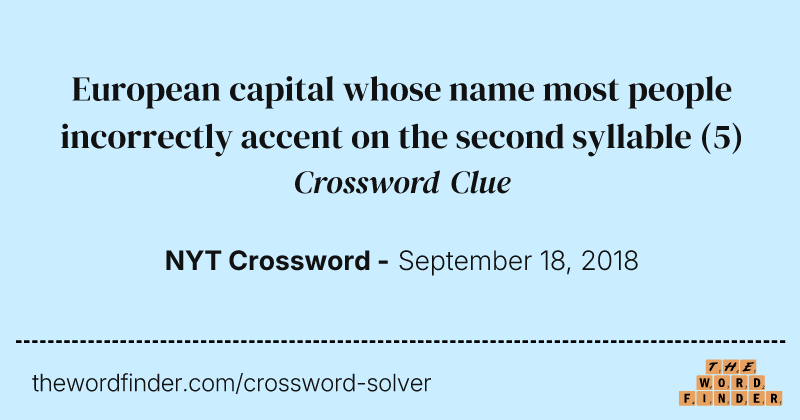 European capital whose name most people incorrectly accent on the second syllable crossword clue image
