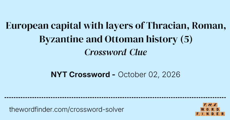 European capital with layers of Thracian, Roman, Byzantine and Ottoman history crossword clue image