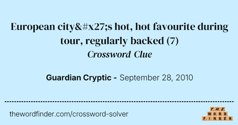 European city's hot, hot favourite during tour, regularly backed crossword clue image