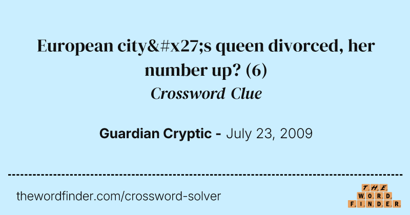 European city's queen divorced, her number up? crossword clue image