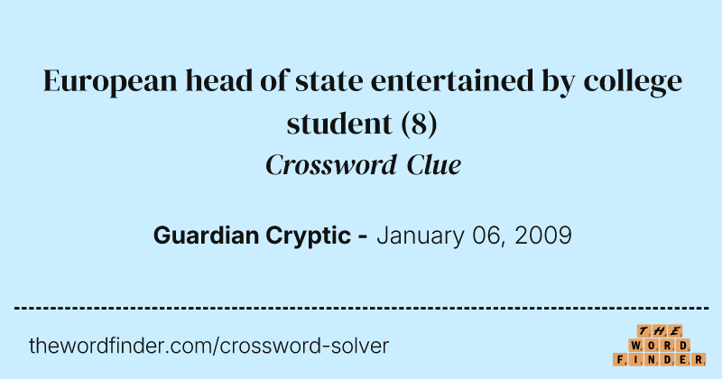 European head of state entertained by college student crossword clue image