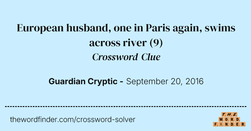 European husband, one in Paris again, swims across river crossword clue image