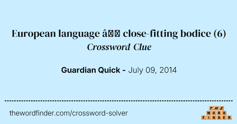 European language — close-fitting bodice crossword clue image