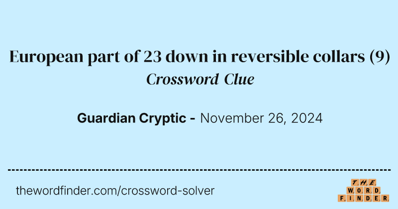 European part of 23 down in reversible collars crossword clue image