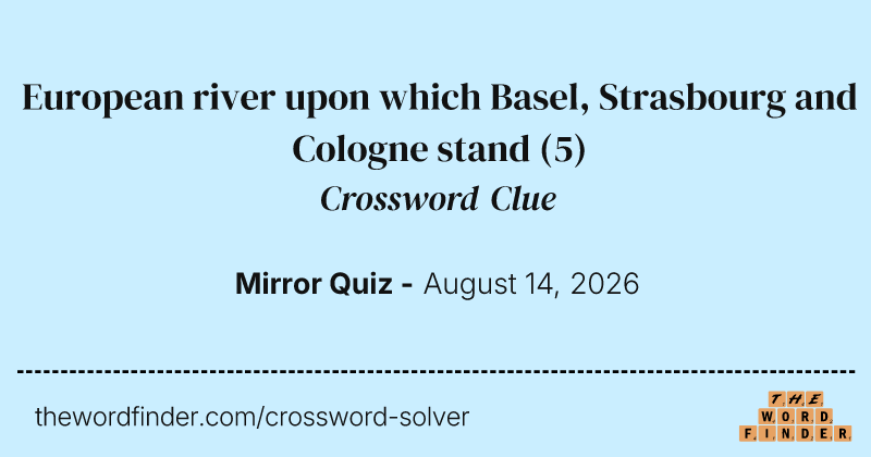 European river upon which Basel, Strasbourg and Cologne stand crossword clue image