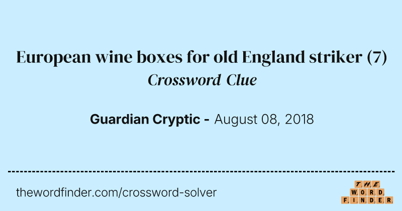European wine boxes for old England striker crossword clue image