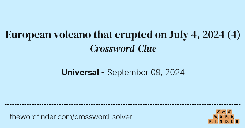 European volcano that erupted on July 4, 2024 crossword clue image