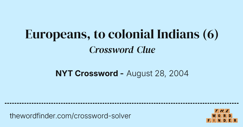 Europeans, to colonial Indians crossword clue image