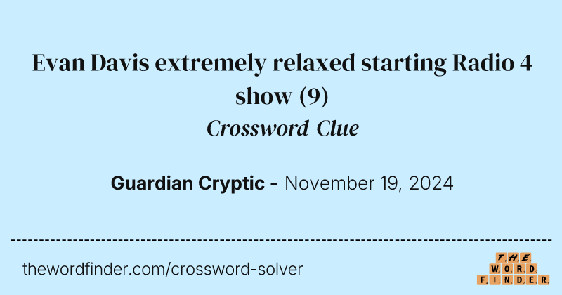 Evan Davis extremely relaxed starting Radio 4 show crossword clue image