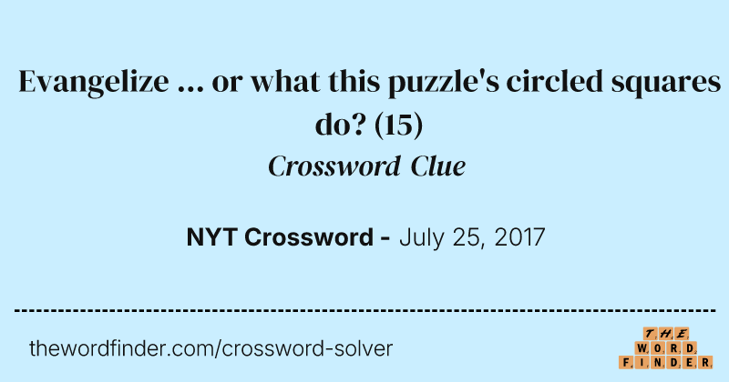 Evangelize ... or what this puzzle's circled squares do? crossword clue image