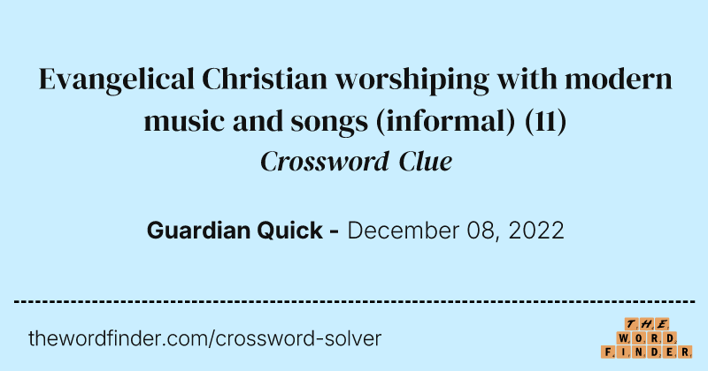 Evangelical Christian worshiping with modern music and songs (informal) crossword clue image