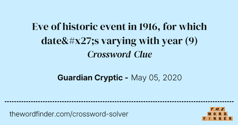 Eve of historic event in 1916, for which date's varying with year crossword clue image