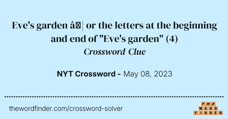 Eve's garden … or the letters at the beginning and end of "Eve's garden" crossword clue image