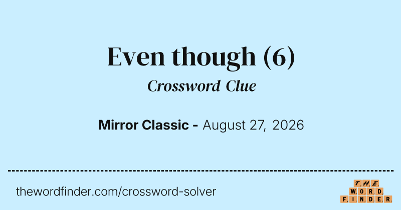 Even though crossword clue image