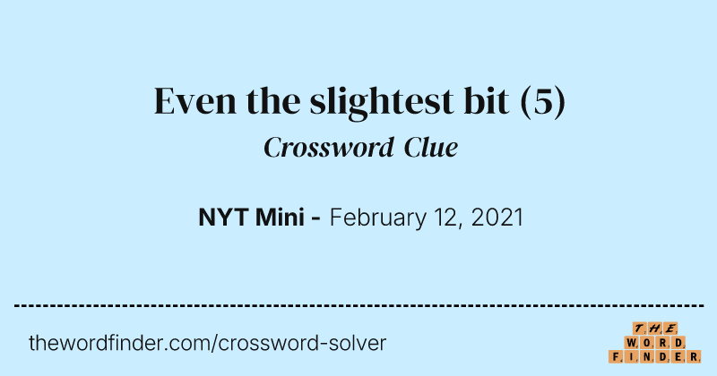 Even the slightest bit crossword clue image