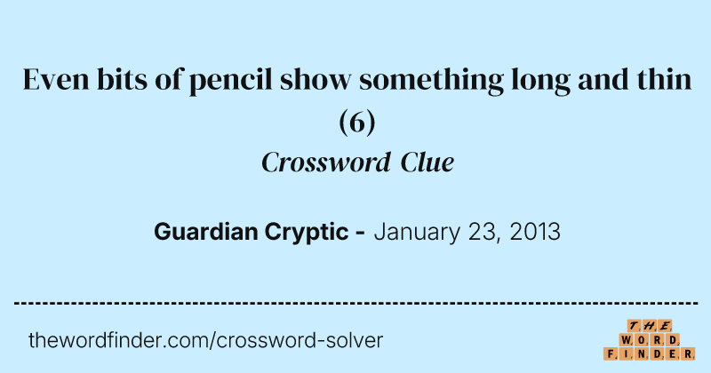 Even bits of pencil show something long and thin crossword clue image
