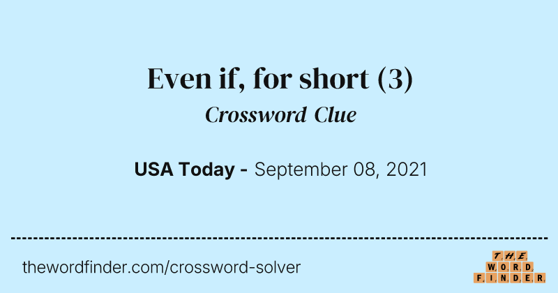 Even if, for short crossword clue image