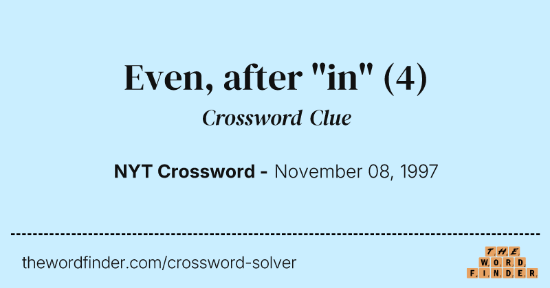 Even, after "in" crossword clue image