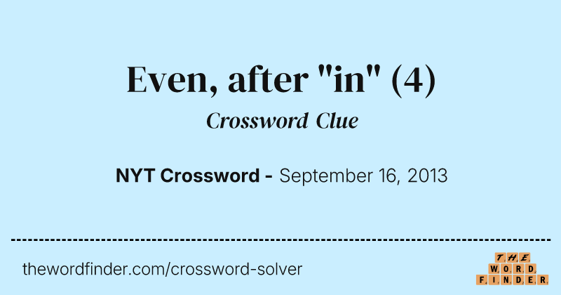 Even, after "in" crossword clue image