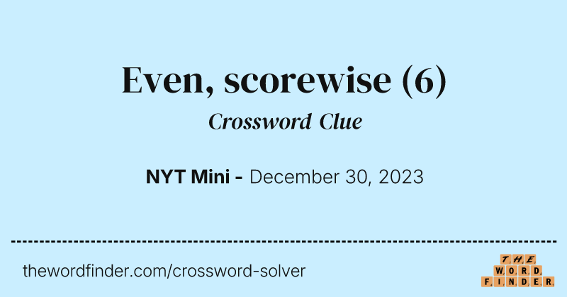 Even, scorewise crossword clue image